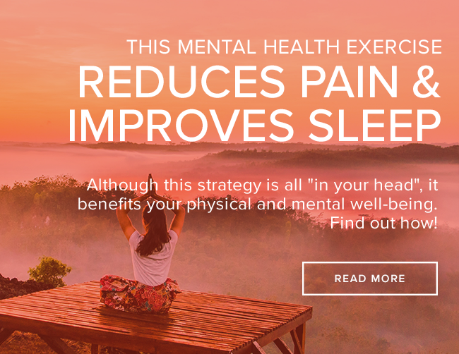 How This Mental Exercise Can Reduce Physical Pain, Improve Sleep, & More!